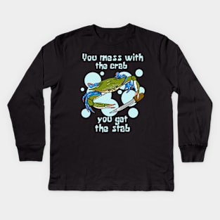 You Mess With the Crab, You Get the Stab Kids Long Sleeve T-Shirt